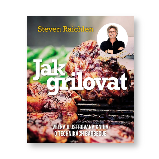 Grilovací kuchařka Steven Raichlen - Jak grilovat