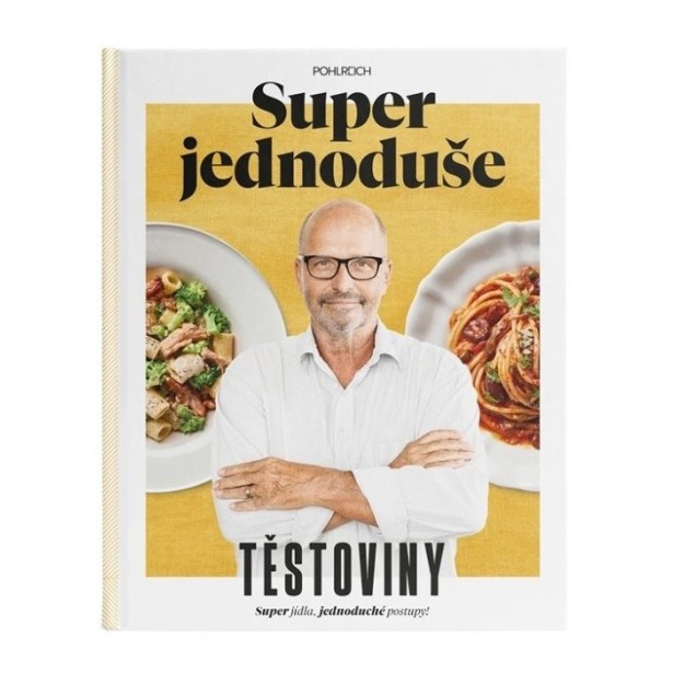 Kuchařka Zdeněk Pohlreich - Super jednoduše Těstoviny