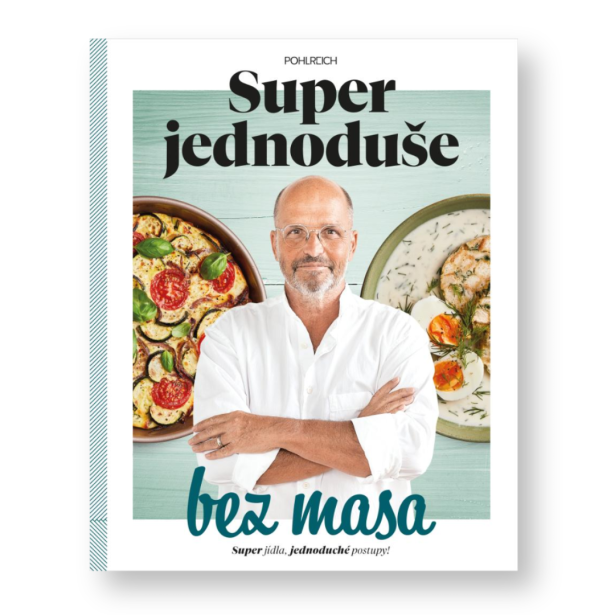 Vegetariánská kuchařka Zdeněk Pohlreich - Super jednoduše bez masa